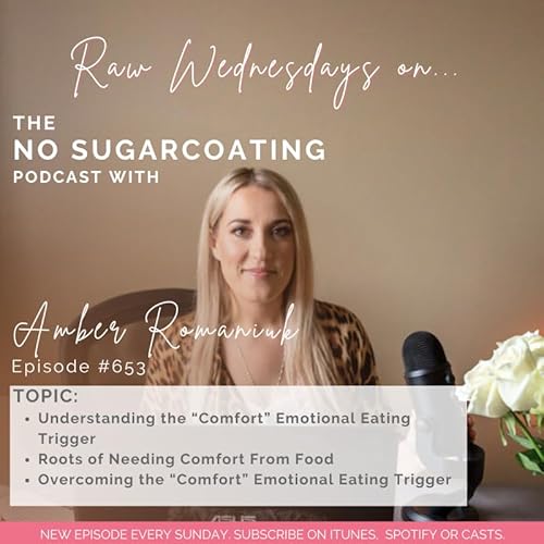 #653 Understanding the "Comfort" Emotional Eating Trigger, Roots of Needing Comfort From Food & Overcoming the "Comfort" Emotional Eating Trigger