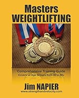 Masters Weightlifting: Comprehensive Training Guide: M35 plus to W35 plus 1549768484 Book Cover
