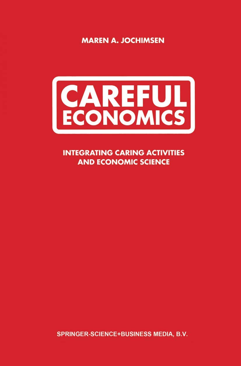 Careful Economics: Integrating Caring Activities and Economic Science