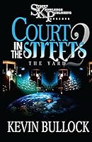 Court In The Streets 2: The Yard 0982251556 Book Cover