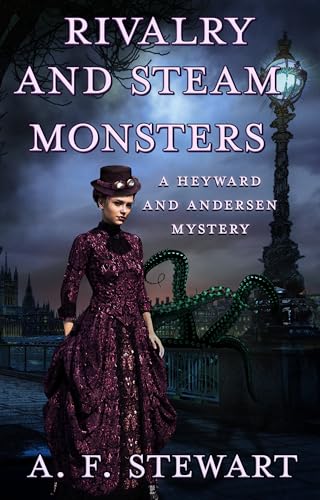 Rivalry and Steam Monsters: A Heyward and Andersen Mystery (Heyward and Andersen, Consulting Detectives Book 4)