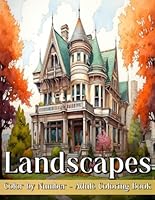 Landscapes: Color by Number Adult Coloring Book with Beautiful Nature Scenery For Relaxation and Stress Relief B0D8BLLSQW Book Cover