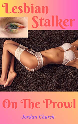 Lesbian Stalker On The Prowl (Lesbian Stalker's Pets Book 5) (English Edition)