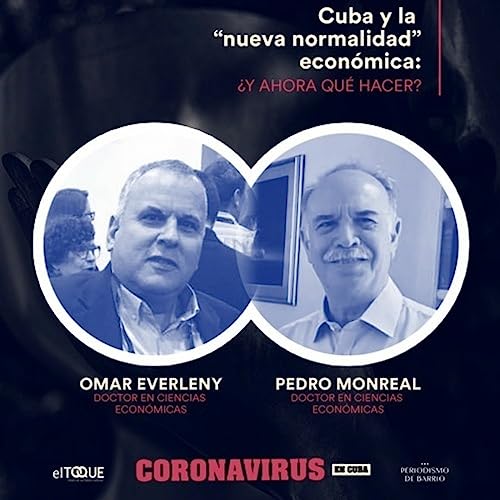 La "nueva normalidad" econ&oacute;mica en Cuba (una conversaci&oacute;n en vivo)