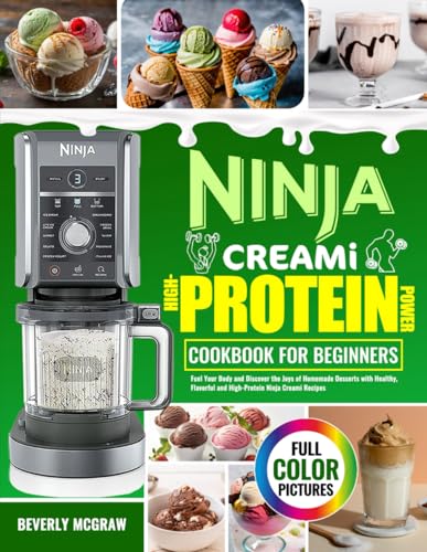 Ninja CREAMi High-Protein Power Cookbook for Beginners: Fuel Your...
