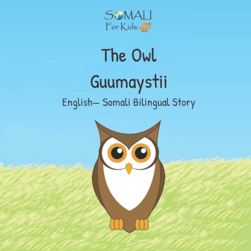 The Owl - Guumaystii: English - Somali Bilingual Stories (Somali - English Bilingual Books)