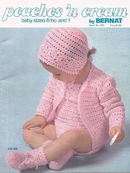 Pamphlet PEACHES 'N CREAM BY BERNAT BABY SIZES 6 MONTHS AND 1 (#255) Book