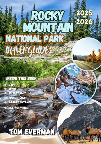 Rocky Mountain National Park Travel Guide 2025-2026 (Full Colour): An Insider’s Look Into Hiking...
