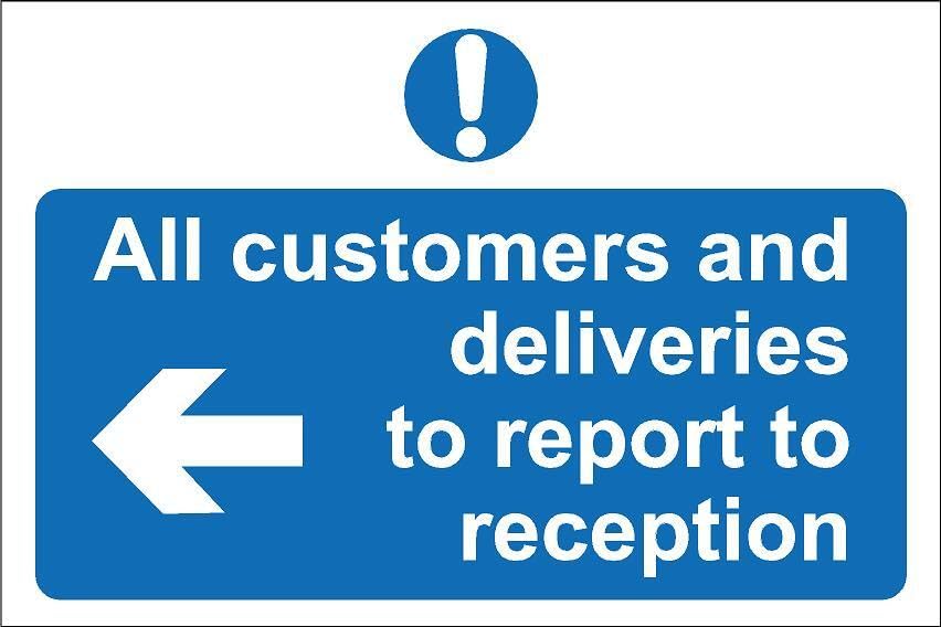 All customers and deliveries to report to reception left arrow - 1mm flexible Plastic sign (200mm x 150mm)