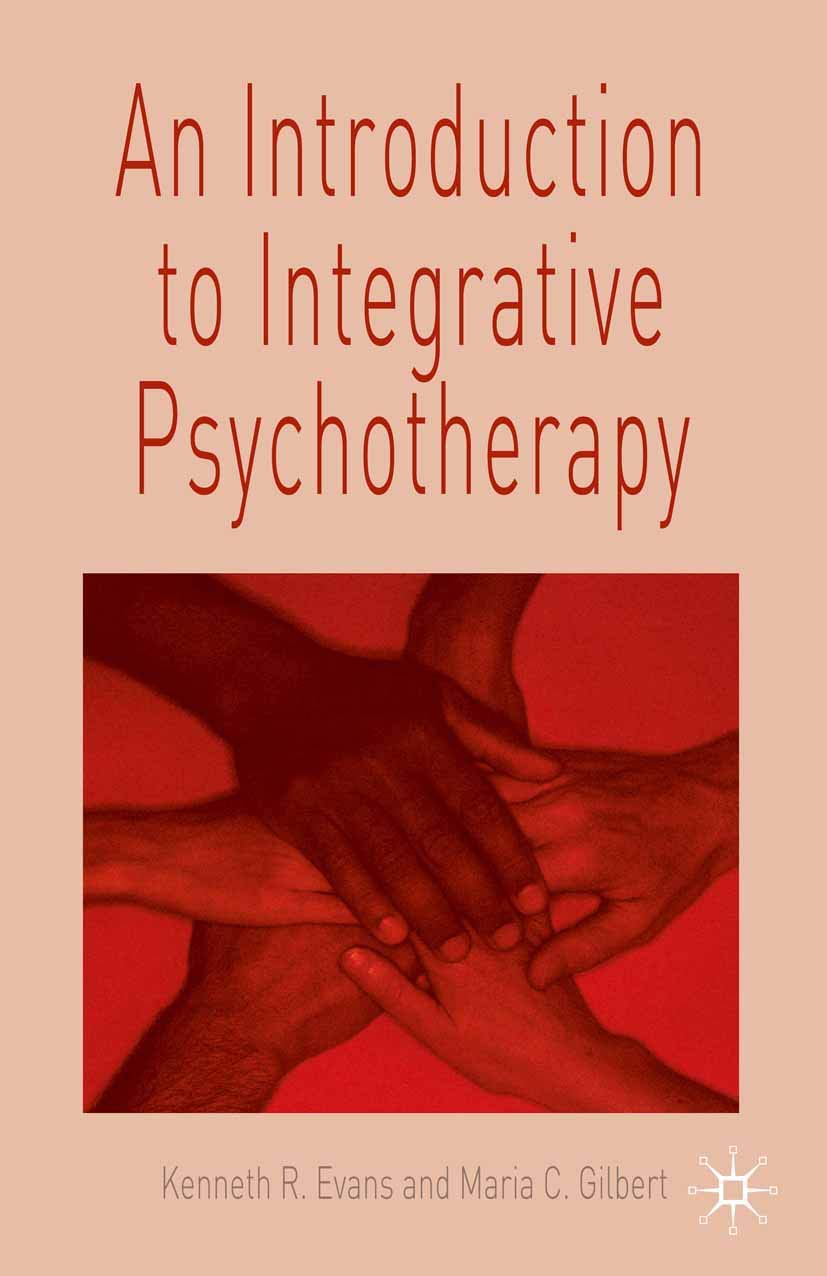 An Introduction to Integrative Psychotherapy By Ken Evans,Maria Gilbert