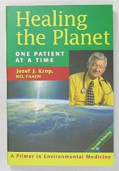 Healing The Planet: One Patient At A Time: A Primer In Environmental Medicine