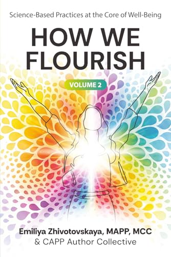 How We Flourish: Science-Backed Practices at the Core of Well-Being (Volume Two)