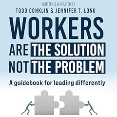 Workers Are the Solution Not the Problem Audiolibro Por Todd E Conklin PhD, Jennifer T. Long arte de portada