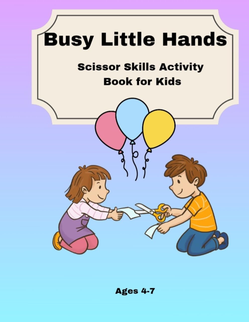 Busy Little Hands: Scissor Skills Activity Book for Kids