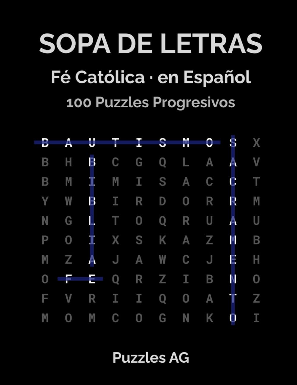 Sopa de Letras — Fe Católica: 100 Puzzles Temáticos con Soluciones: Fácil, Medio y Difícil