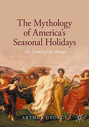 Buy The Mythology of America's Seasonal Holidays — BookShops.in