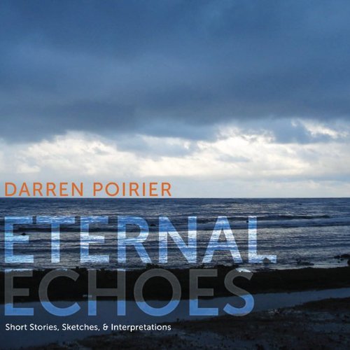 Eternal Echoes [Audio CD] Darren Poirier