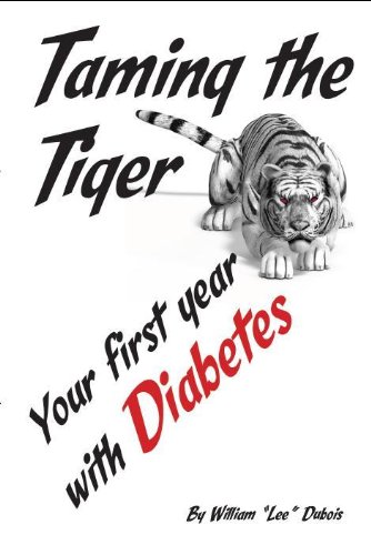 Taming The Tiger-Your First Year with Diabetes Taming The Tiger-Your First Year with Diabetes