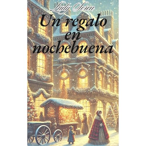 UN REGALO EN NOCHEBUENA Audiolibro Por LADY SEREN (Serendipia Stark) arte de portada