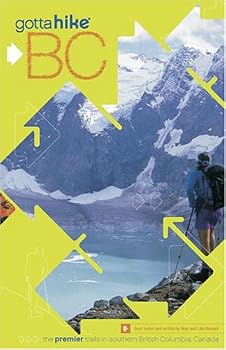 Paperback Gotta Hike BC: The Premier Trails in Southern British Columbia, Canada Book