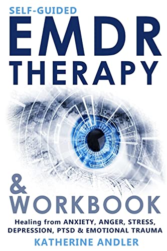 Compare Textbook Prices for Self-Guided EMDR Therapy & Workbook: Healing from Anxiety, Anger, Stress, Depression, PTSD & Emotional Trauma  ISBN 9781719034616 by Andler, Katherine