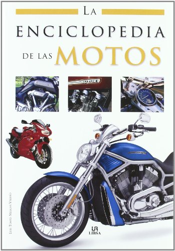 La Enciclopedia de las Motos (Enciclopedias Libsa) La Enciclopedia de las Motos (Enciclopedias Libsa)