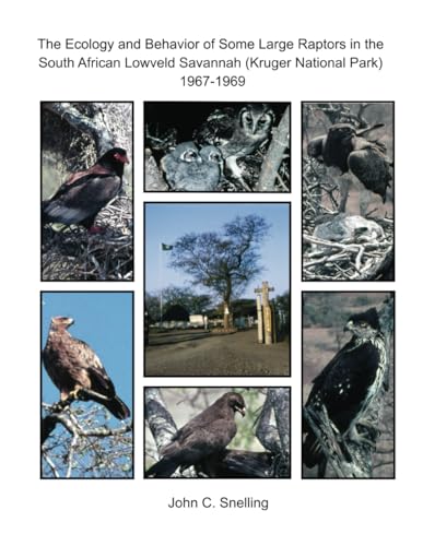 The Ecology and Behavior of Some Large Raptors in the South African Lowveld Savannah (Kruger National Park) 1967-1969: Kruger Park Eagles and Owl