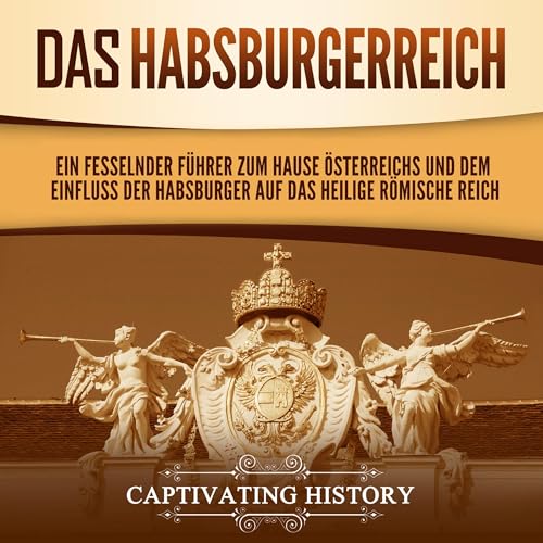 Das Habsburgerreich [The Habsburg Empire] (Written by Captivating History) episode artwork
