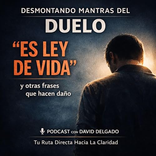 EPISODIO #19 - DUELO: DESMONTANDO MANTRAS ERR&Oacute;NEOS: &ldquo;Es ley de vida&rdquo; y otras frases que hacen da&ntilde;o