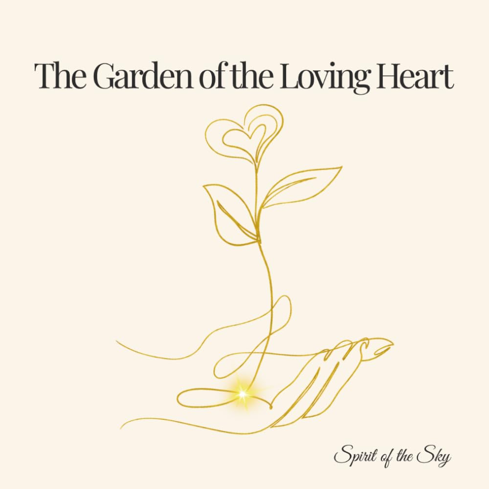 The Garden of the Loving Heart: Personal Diary with Affirmations & Sacred Patterns for Love, Balance, and Inner Harmony