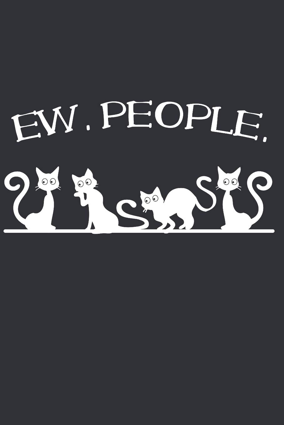Ew, People: Notebook for cat lovers and owners