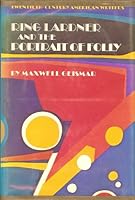 Ring Lardner and the portrait of folly, (Twentieth-century American writers) 0690702345 Book Cover