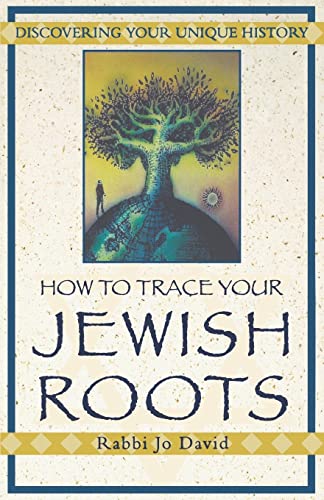 How to Trace Your Jewish Roots: Discovering Your Unique History