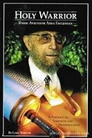 Holy Warrior, Rabbi Avrohom Abba Freedman B001LDAE9C Book Cover