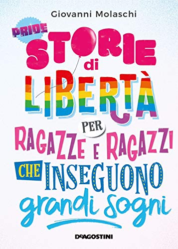 Storie di libertà per ragazze e ragazzi che inseguono grandi sogn
