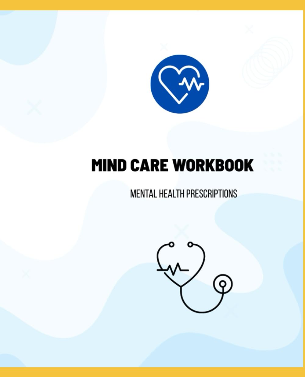 Mind Care Workbook: Mental Health Prescriptions