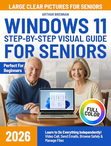 Windows 11 Step-by-Step Visual Guide for Seniors: Learn to Do Everything Independently— Video...