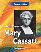 Get to Know Mary Cassatt 0766072320 Book Cover