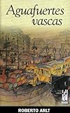  Aguafuertes vascas by Roberto Arlt (1905-06-28)