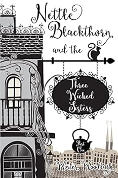 Paperback Nettle Blackthorn and the Three Wicked Sisters: Part One Book