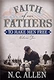 Faith of our Fathers: To Make Men Free Volume 2 by N.C. Allen (2002) Paperback