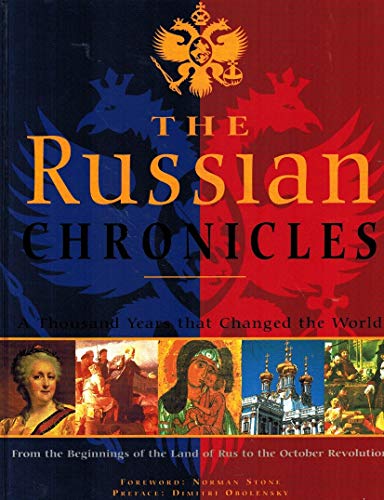 The Russian Chronicles: A Thousand Years That Changed the World