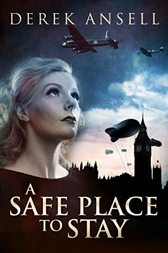 A Safe Place To Stay: A Novel Of World War II by [Derek Ansell]