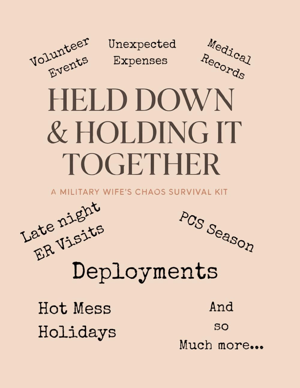 Held Down & Holding It Together: A Military Wife’s Chaos Survival Kit: Real-Life Tools to Manage Money, Motherhood & Mental Load During Deployment