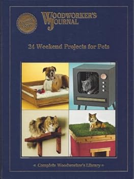 Unknown Binding 24 Weekend Projects for Pets : Woodworker's Journal (Complete Woodworker's Library) Book