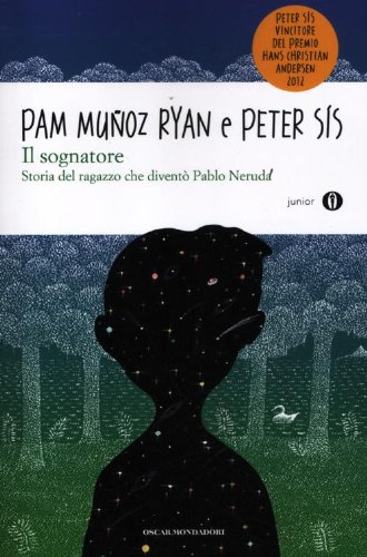 Il sognatore. Storia del ragazzo che diventò Pablo Neruda. Oscar Junior Il sognatore. Storia del ragazzo che diventò Pablo Neruda. Oscar Junior