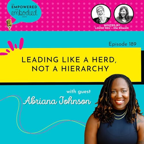 Leading Like a Herd, Not a Hierarchy with Abriana Johnson