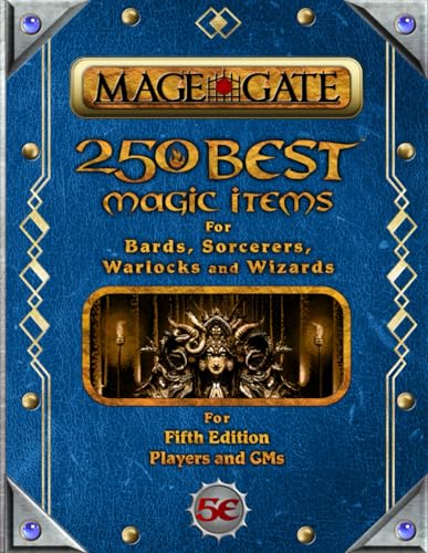 250 Best Magic Items for Bards, Sorcerers, Warlocks, and Wizards: For Fifth Edition Players and GMs...