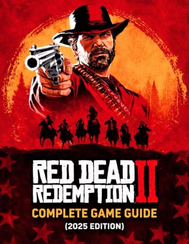  RED DEAD REDEMPTION II: COMPLETE GAME GUIDE (2025 EDITION): THE ULTIMATE OUTLAW WALKTHROUGH WITH VISUAL GUIDE TO 100% COMPLETION