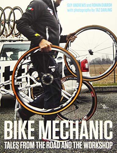 Bike Mechanic: Tales from the Road and the Workshop Bike Mechanic: Tales from the Road and the Workshop